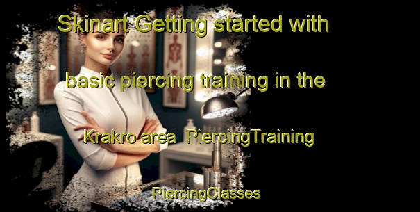 Skinart Getting started with basic piercing training in the Krakro area | PiercingTraining | PiercingClasses | SkinartTraining-Norway
