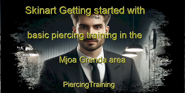 Skinart Getting started with basic piercing training in the Mjoa Grenda area | PiercingTraining | PiercingClasses | SkinartTraining-Norway