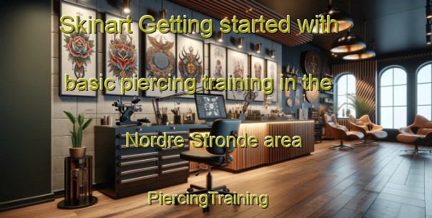 Skinart Getting started with basic piercing training in the Nordre Stronde area | PiercingTraining | PiercingClasses | SkinartTraining-Norway