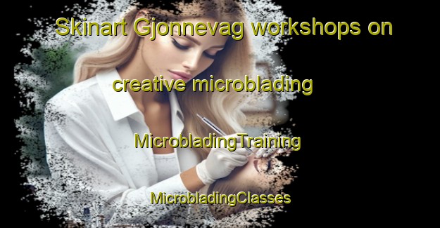 Skinart Gjonnevag workshops on creative microblading | #MicrobladingTraining #MicrobladingClasses #SkinartTraining-Norway