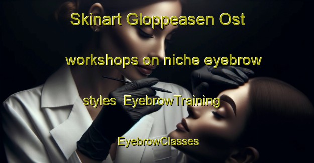 Skinart Gloppeasen Ost workshops on niche eyebrow styles | EyebrowTraining | EyebrowClasses | SkinartTraining-Norway