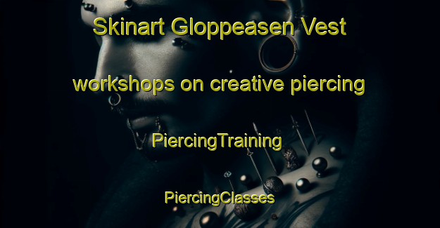 Skinart Gloppeasen Vest workshops on creative piercing | #PiercingTraining #PiercingClasses #SkinartTraining-Norway