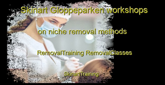 Skinart Gloppeparken workshops on niche removal methods | #RemovalTraining #RemovalClasses #SkinartTraining-Norway