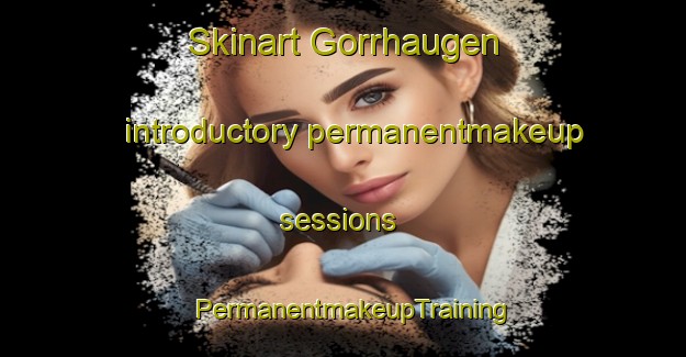 Skinart Gorrhaugen introductory permanentmakeup sessions | PermanentmakeupTraining | PermanentmakeupClasses | SkinartTraining-Norway