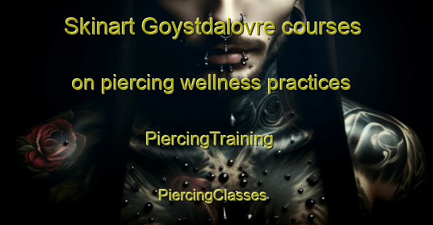 Skinart Goystdalovre courses on piercing wellness practices | PiercingTraining | PiercingClasses | SkinartTraining-Norway