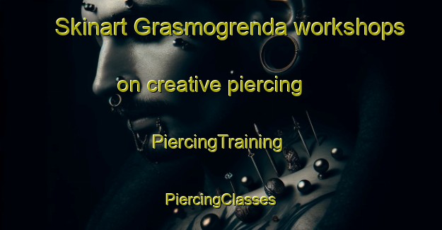 Skinart Grasmogrenda workshops on creative piercing | #PiercingTraining #PiercingClasses #SkinartTraining-Norway