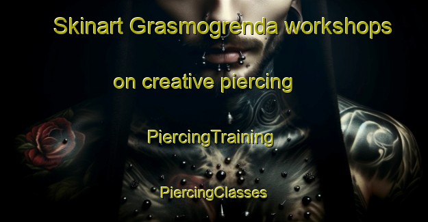 Skinart Grasmogrenda workshops on creative piercing | #PiercingTraining #PiercingClasses #SkinartTraining-Norway