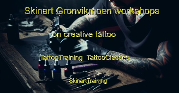 Skinart Gronvikmoen workshops on creative tattoo | TattooTraining | TattooClasses | SkinartTraining-Norway