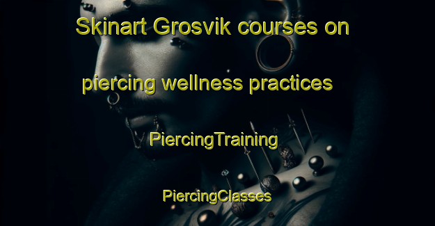 Skinart Grosvik courses on piercing wellness practices | #PiercingTraining #PiercingClasses #SkinartTraining-Norway