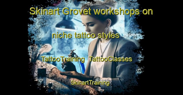 Skinart Grovet workshops on niche tattoo styles | TattooTraining | TattooClasses | SkinartTraining-Norway