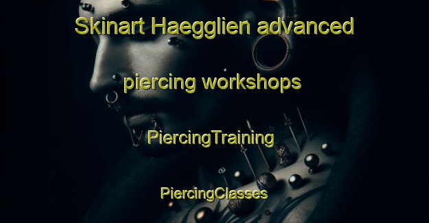 Skinart Haegglien advanced piercing workshops | #PiercingTraining #PiercingClasses #SkinartTraining-Norway