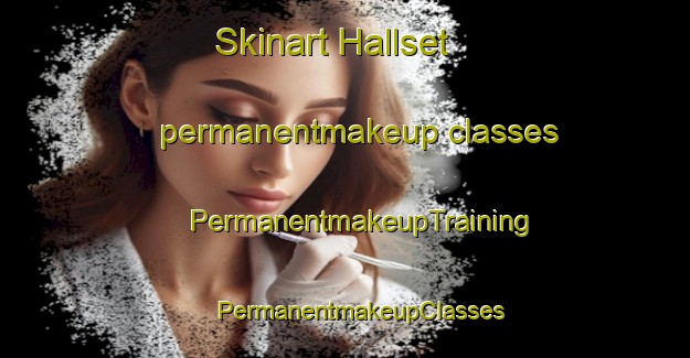 Skinart Hallset permanentmakeup classes | #PermanentmakeupTraining #PermanentmakeupClasses #SkinartTraining-Norway