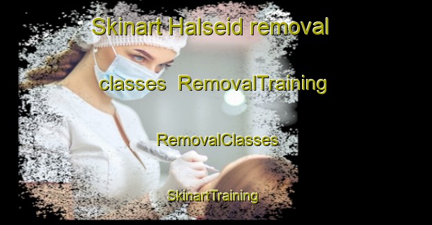 Skinart Halseid removal classes | RemovalTraining | RemovalClasses | SkinartTraining-Norway