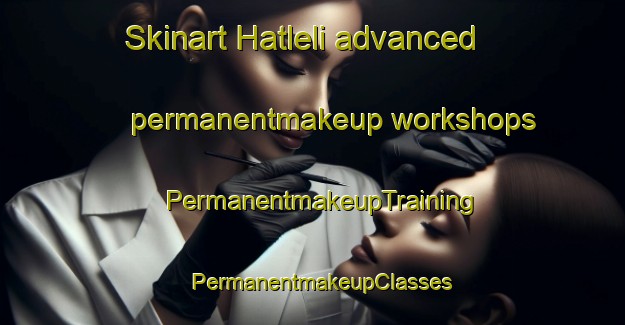 Skinart Hatleli advanced permanentmakeup workshops | PermanentmakeupTraining | PermanentmakeupClasses | SkinartTraining-Norway