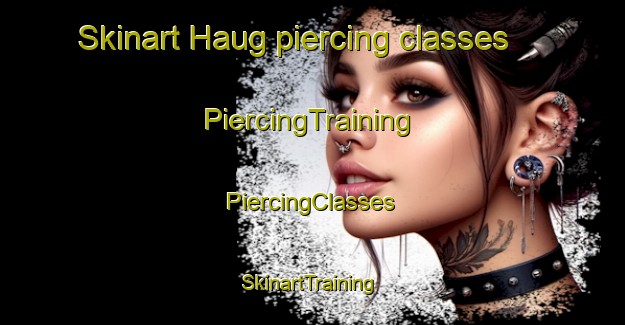 Skinart Haug piercing classes | #PiercingTraining #PiercingClasses #SkinartTraining-Norway