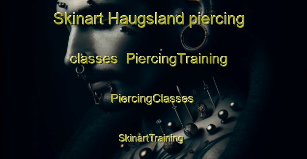 Skinart Haugsland piercing classes | #PiercingTraining #PiercingClasses #SkinartTraining-Norway