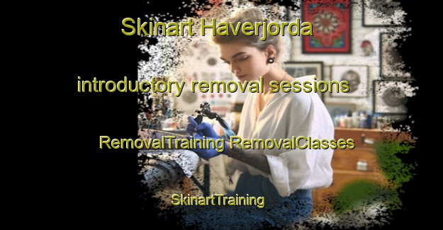 Skinart Haverjorda introductory removal sessions | #RemovalTraining #RemovalClasses #SkinartTraining-Norway