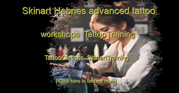Skinart Hebnes advanced tattoo workshops | TattooTraining | TattooClasses | SkinartTraining-Norway
