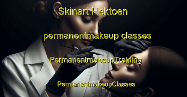 Skinart Hektoen permanentmakeup classes | PermanentmakeupTraining | PermanentmakeupClasses | SkinartTraining-Norway