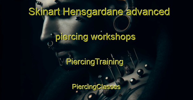 Skinart Hensgardane advanced piercing workshops | #PiercingTraining #PiercingClasses #SkinartTraining-Norway