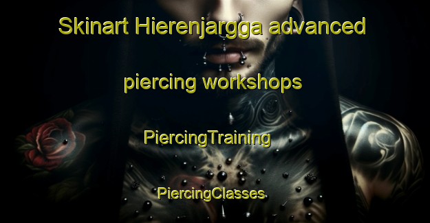 Skinart Hierenjargga advanced piercing workshops | PiercingTraining | PiercingClasses | SkinartTraining-Norway