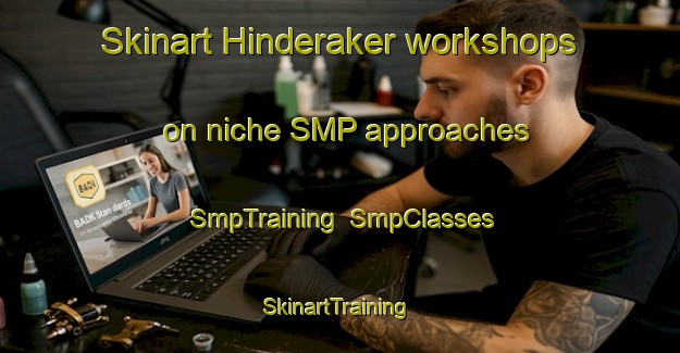 Skinart Hinderaker workshops on niche SMP approaches | SmpTraining | SmpClasses | SkinartTraining-Norway
