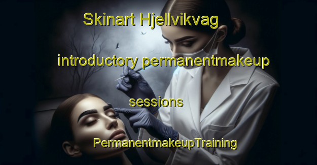 Skinart Hjellvikvag introductory permanentmakeup sessions | #PermanentmakeupTraining #PermanentmakeupClasses #SkinartTraining-Norway