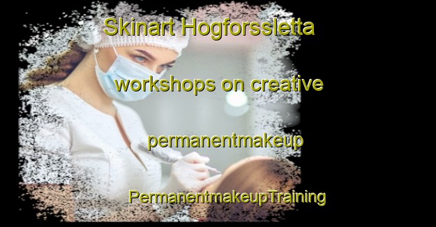 Skinart Hogforssletta workshops on creative permanentmakeup | #PermanentmakeupTraining #PermanentmakeupClasses #SkinartTraining-Norway