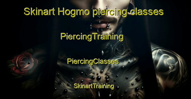 Skinart Hogmo piercing classes | PiercingTraining | PiercingClasses | SkinartTraining-Norway