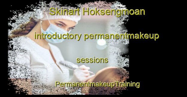 Skinart Hoksengmoan introductory permanentmakeup sessions | #PermanentmakeupTraining #PermanentmakeupClasses #SkinartTraining-Norway