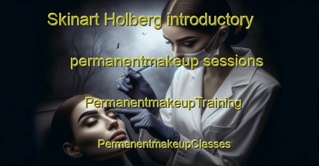 Skinart Holberg introductory permanentmakeup sessions | PermanentmakeupTraining | PermanentmakeupClasses | SkinartTraining-Norway