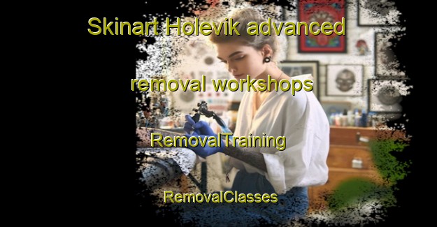 Skinart Holevik advanced removal workshops | RemovalTraining | RemovalClasses | SkinartTraining-Norway