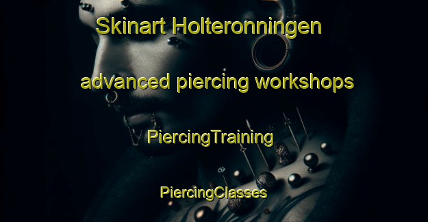 Skinart Holteronningen advanced piercing workshops | #PiercingTraining #PiercingClasses #SkinartTraining-Norway