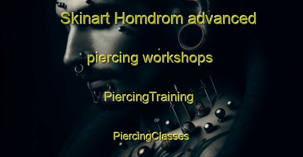 Skinart Homdrom advanced piercing workshops | #PiercingTraining #PiercingClasses #SkinartTraining-Norway