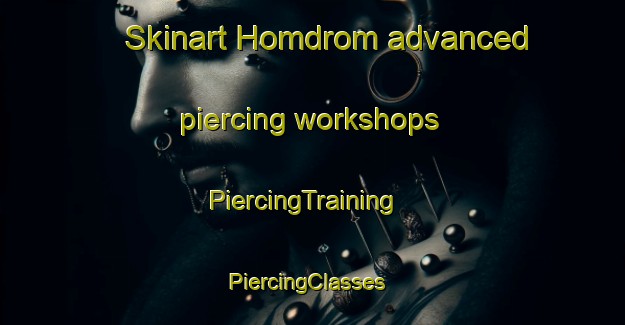 Skinart Homdrom advanced piercing workshops | PiercingTraining | PiercingClasses | SkinartTraining-Norway