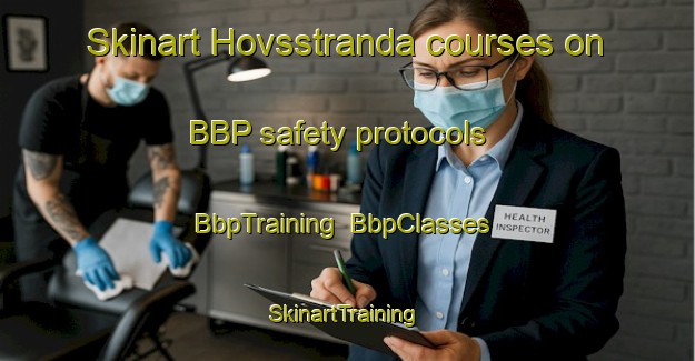 Skinart Hovsstranda courses on BBP safety protocols | BbpTraining | BbpClasses | SkinartTraining-Norway