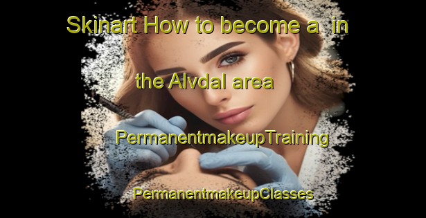 Skinart How to become a  in the Alvdal area | #PermanentmakeupTraining #PermanentmakeupClasses #SkinartTraining-Norway