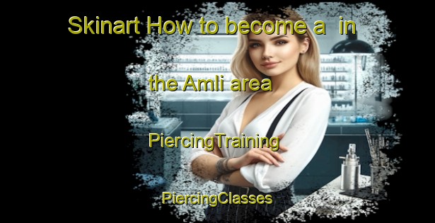 Skinart How to become a  in the Amli area | #PiercingTraining #PiercingClasses #SkinartTraining-Norway