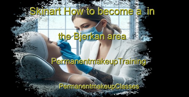 Skinart How to become a  in the Bjerkan area | #PermanentmakeupTraining #PermanentmakeupClasses #SkinartTraining-Norway