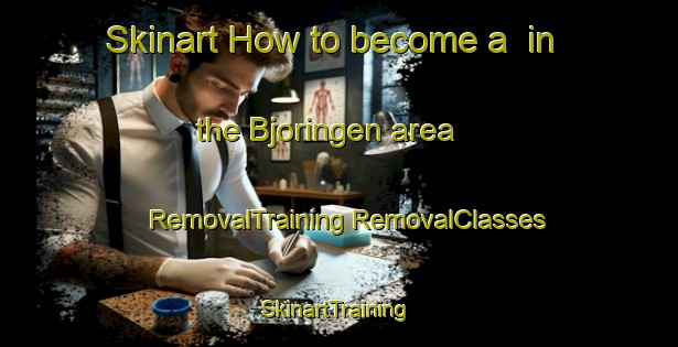 Skinart How to become a  in the Bjoringen area | #RemovalTraining #RemovalClasses #SkinartTraining-Norway