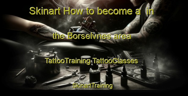 Skinart How to become a  in the Borselvnes area | #TattooTraining #TattooClasses #SkinartTraining-Norway