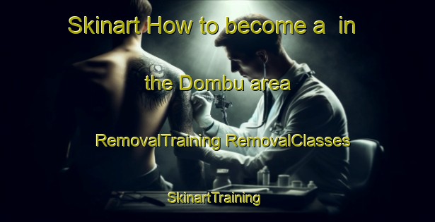 Skinart How to become a  in the Dombu area | #RemovalTraining #RemovalClasses #SkinartTraining-Norway