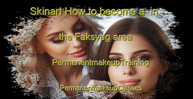 Skinart How to become a  in the Faksvag area | #PermanentmakeupTraining #PermanentmakeupClasses #SkinartTraining-Norway