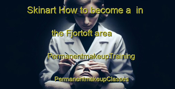 Skinart How to become a  in the Fjortoft area | #PermanentmakeupTraining #PermanentmakeupClasses #SkinartTraining-Norway