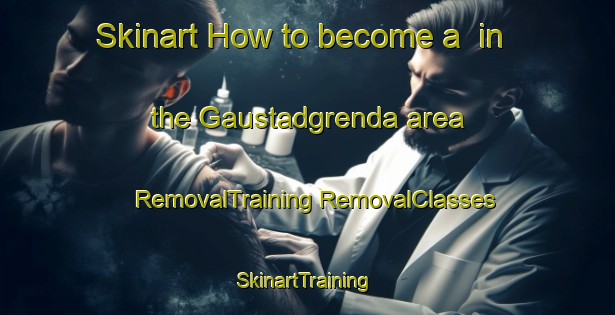 Skinart How to become a  in the Gaustadgrenda area | #RemovalTraining #RemovalClasses #SkinartTraining-Norway