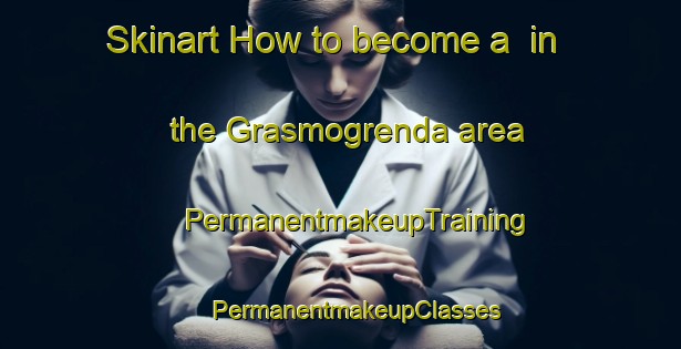 Skinart How to become a  in the Grasmogrenda area | #PermanentmakeupTraining #PermanentmakeupClasses #SkinartTraining-Norway