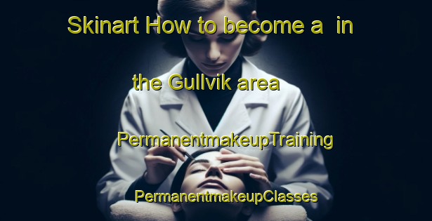 Skinart How to become a  in the Gullvik area | #PermanentmakeupTraining #PermanentmakeupClasses #SkinartTraining-Norway