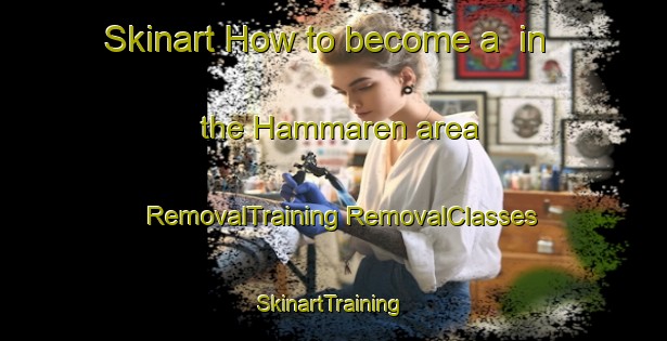 Skinart How to become a  in the Hammaren area | #RemovalTraining #RemovalClasses #SkinartTraining-Norway