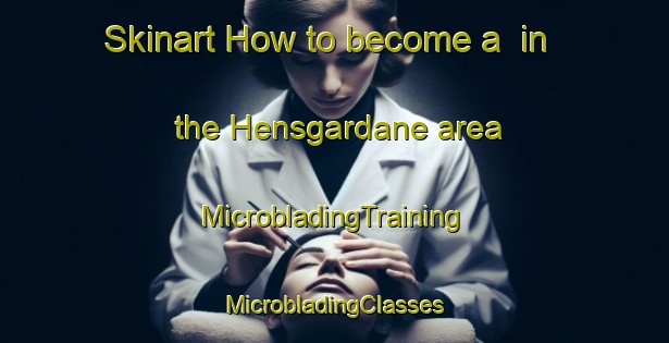 Skinart How to become a  in the Hensgardane area | #MicrobladingTraining #MicrobladingClasses #SkinartTraining-Norway