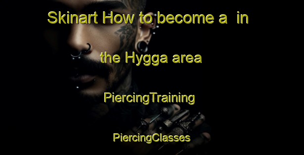 Skinart How to become a  in the Hygga area | #PiercingTraining #PiercingClasses #SkinartTraining-Norway